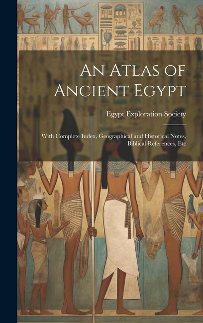 Książka An Atlas of Ancient Egypt: With Complete Index, Geographical and Historical Notes, Biblical References, Etc 