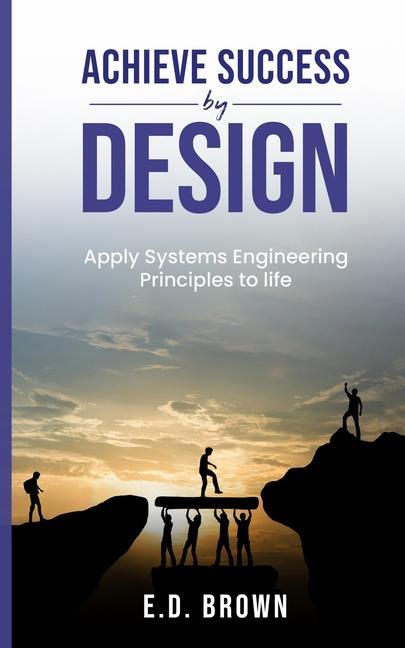 Buch Achieve Success By Design-Apply Systems Engineering Principles to Life: Apply Systems Engineering Principles to Life E.D. Brown