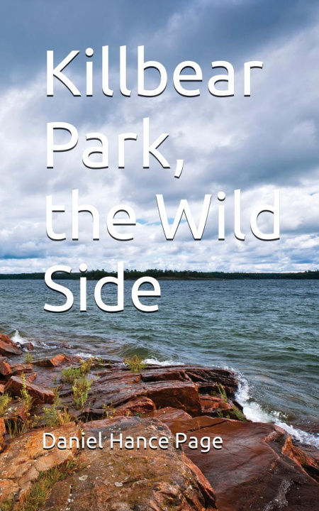 Livro Killbear Park; The Wild Side Daniel Hance Page