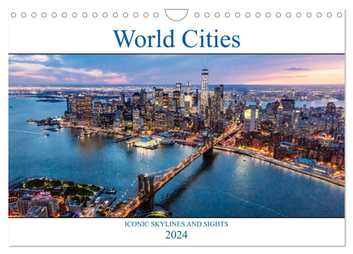 Calendar / Agendă World Cities - Iconic skylines and sights (Wall Calendar 2024 DIN A4 landscape), CALVENDO 12 Month Wall Calendar 