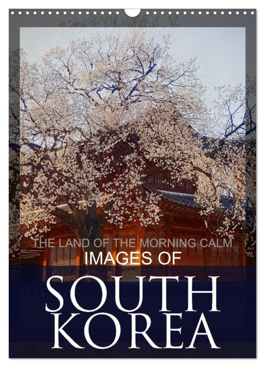 Календар/тефтер IMAGES OF SOUTH KOREA, THE LAND OF THE MORNING CALM (Wall Calendar 2024 DIN A3 portrait), CALVENDO 12 Month Wall Calendar 