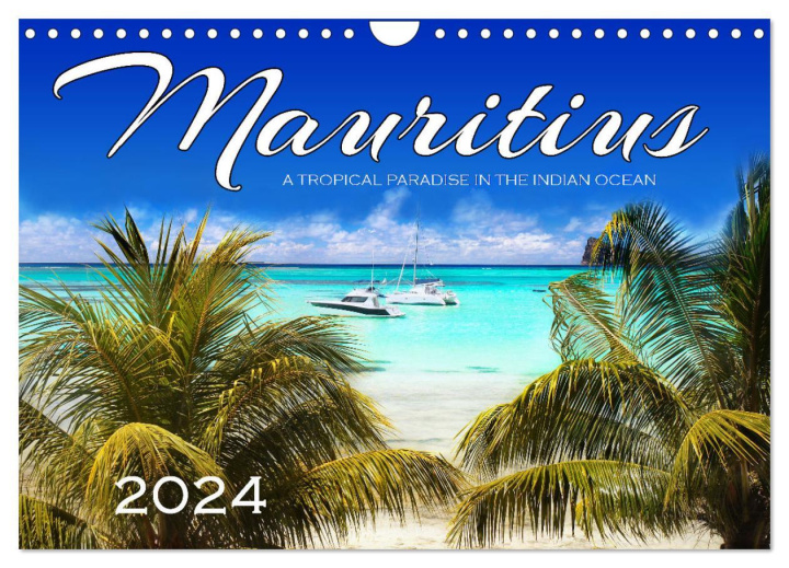 Kalendář/Diář Mauritius A Tropical Paradise in The Indian Ocean (Wall Calendar 2024 DIN A4 landscape), CALVENDO 12 Month Wall Calendar 