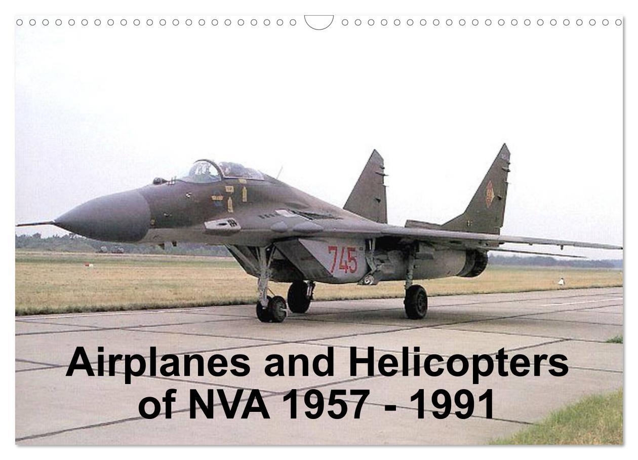 Naptár/Határidőnapló Airplanes and Helicopters of NVA 1957 - 1991 (Wall Calendar 2024 DIN A3 landscape), CALVENDO 12 Month Wall Calendar 