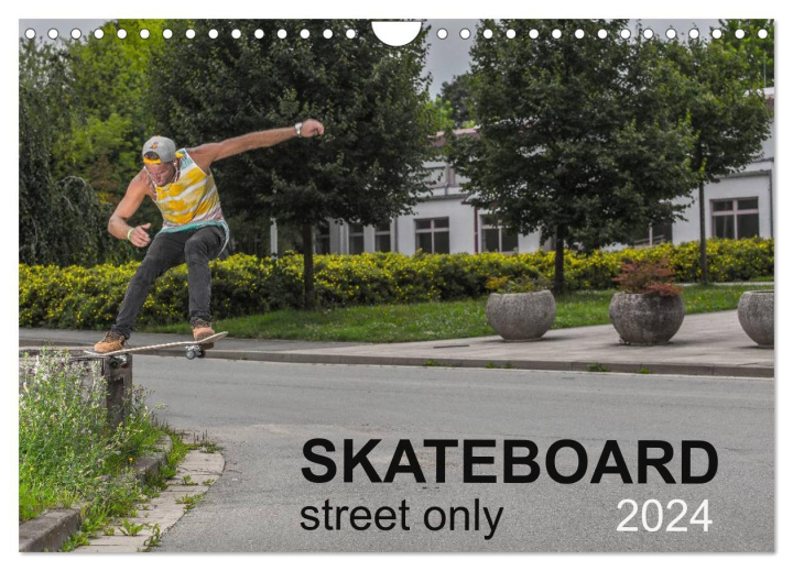 Naptár/Határidőnapló Skateboard - Street only (Wall Calendar 2024 DIN A4 landscape), CALVENDO 12 Month Wall Calendar 