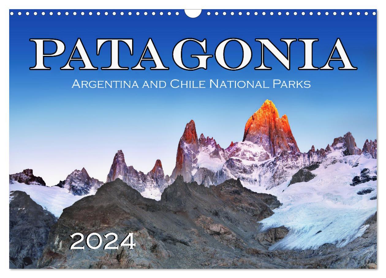 Calendar / Agendă Patagonia, Argentina and Chile National Parks (Wall Calendar 2024 DIN A3 landscape), CALVENDO 12 Month Wall Calendar 