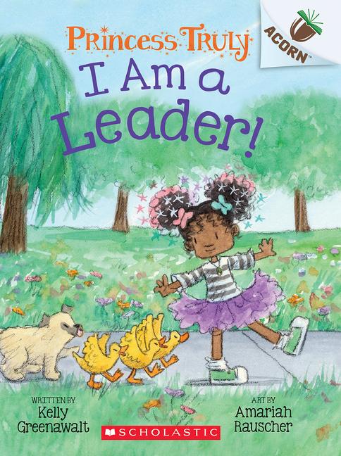 Книга I Am a Leader!: An Acorn Book (Princess Truly #9) Amariah Rauscher