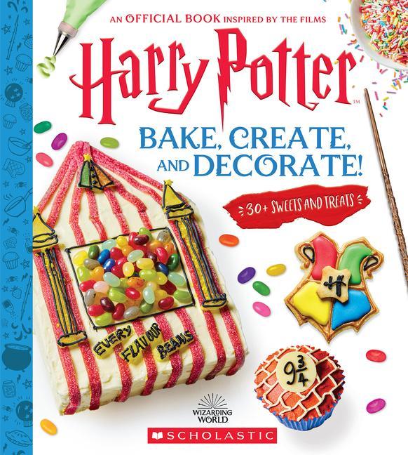 Buch Bake, Create, and Decorate: 30+ Sweets and Treats (Harry Potter) 