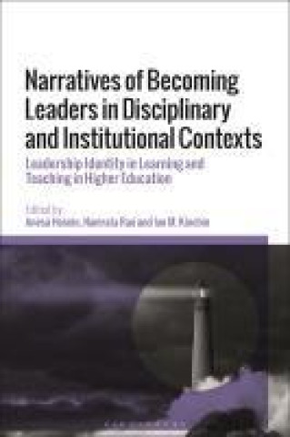 Knjiga Narratives of Becoming Leaders in Disciplinary and Institutional Contexts: Leadership Identity in Learning and Teaching in Higher Education Namrata Rao