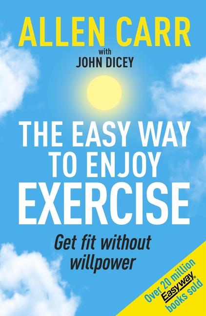 Kniha Allen Carr's Easy Way to Enjoy Exercise: Get Fit Without Willpower 