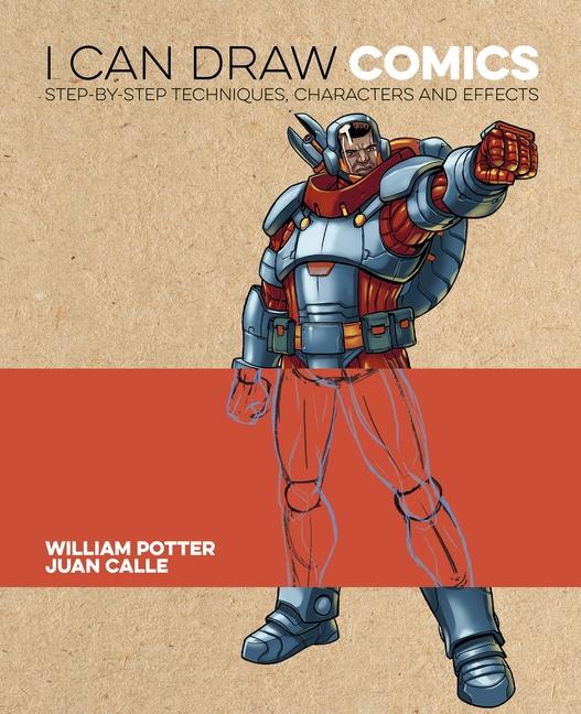 Carte I Can Draw Comics: Step-By-Step Techniques, Characters and Effects Juan Calle