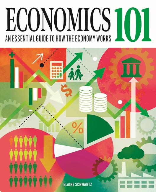 Book Economics 101: The Essential Guide to How the Economy Works 