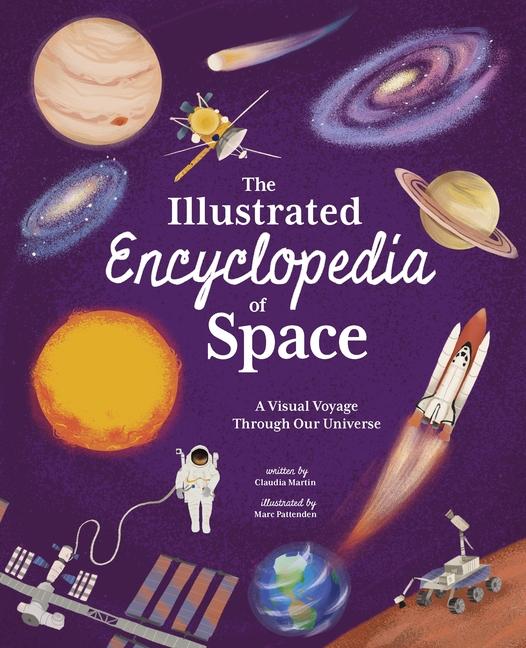 Książka The Illustrated Encyclopedia of Space: A Visual Voyage Through Our Universe Marc Pattenden