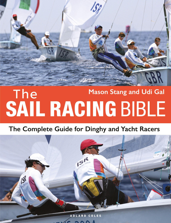 Könyv The Sail Racing Bible: The Complete Guide for Dinghy and Yacht Racers Udi Gal