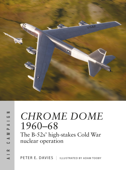 Книга Operation Chrome Dome 1960-68: The B-52s' High-Stakes Cold War Nuclear Mission 