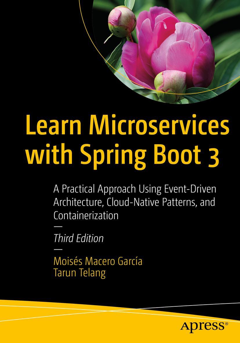 Książka Learn Microservices with Spring Boot 3: A Practical Approach Using Event-Driven Architecture, Cloud-Native Patterns, and Containerization Tarun Telang