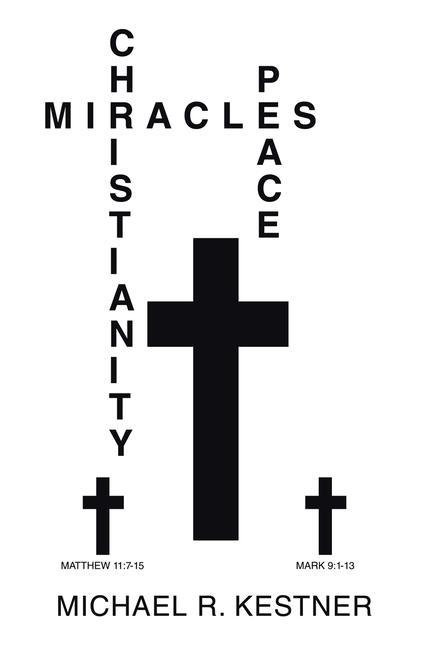 Книга Miracles, Christianity and Peace Michael R. Kestner