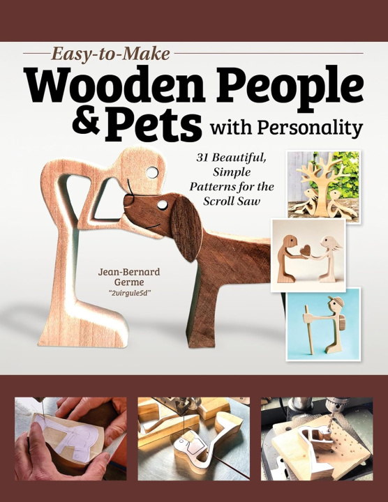 Carte Easy-To-Make Wooden People & Pets with Personality: 100 Scroll Saw Patterns, 10-Minute Projects 