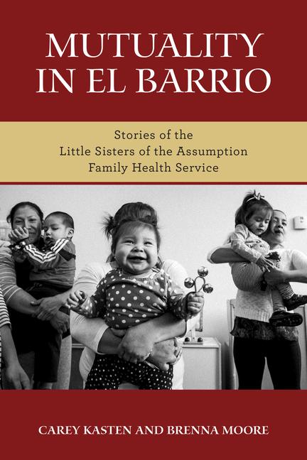 Könyv Mutuality in El Barrio: Stories of the Little Sisters of the Assumption Family Health Service 