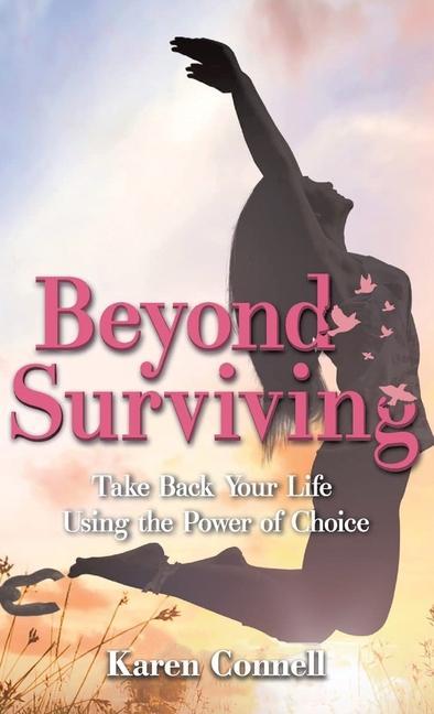 Buch Beyond Surviving: Take Back Your Life Using the Power of Choice 