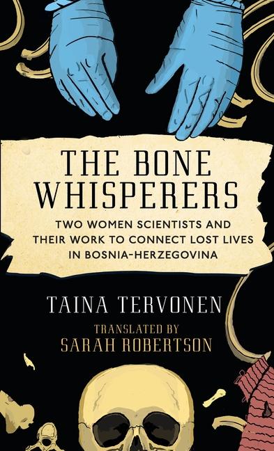 Könyv The Bone Whisperers: Mass Graves, Dna, and the Recovery of Lives Lost in Bosnia-Herzegovina Sarah Robertson