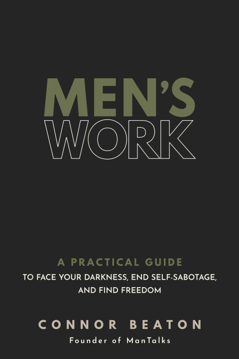 Carte Men's Work: A Practical Guide to Face Your Darkness, End Self-Sabotage, and Find Freedom 