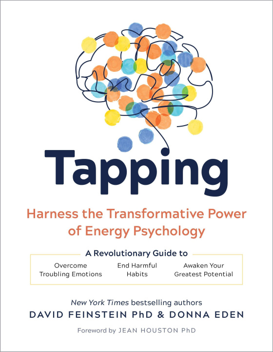 Kniha Tapping: Harness the Transformative Power of Energy Psychology David Feinstein
