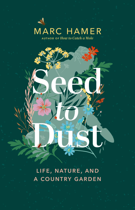 Carte Seed to Dust: Life, Nature, and a Country Garden 