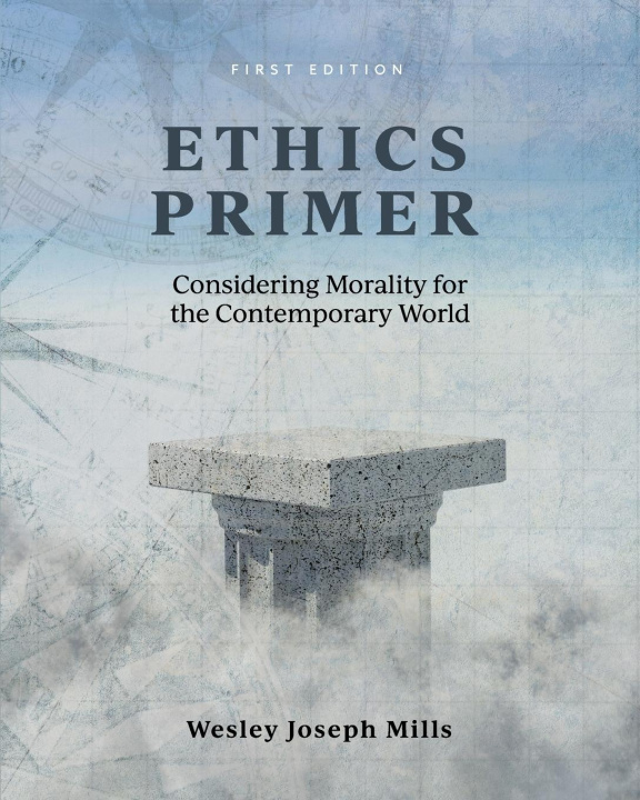 Knjiga Ethics Primer Wesley Joseph Mills