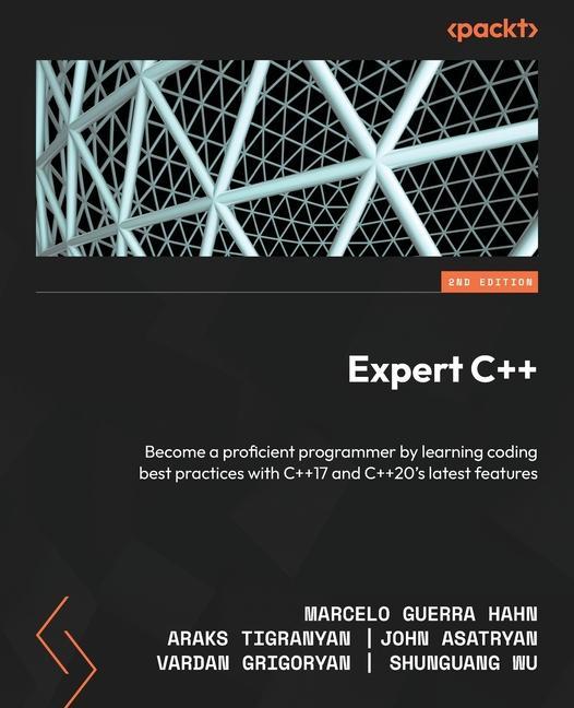 Livre Expert C++ - Second Edition: Become a proficient programmer by learning coding best practices with C++17 and C++20's latest features Araks Tigranyan