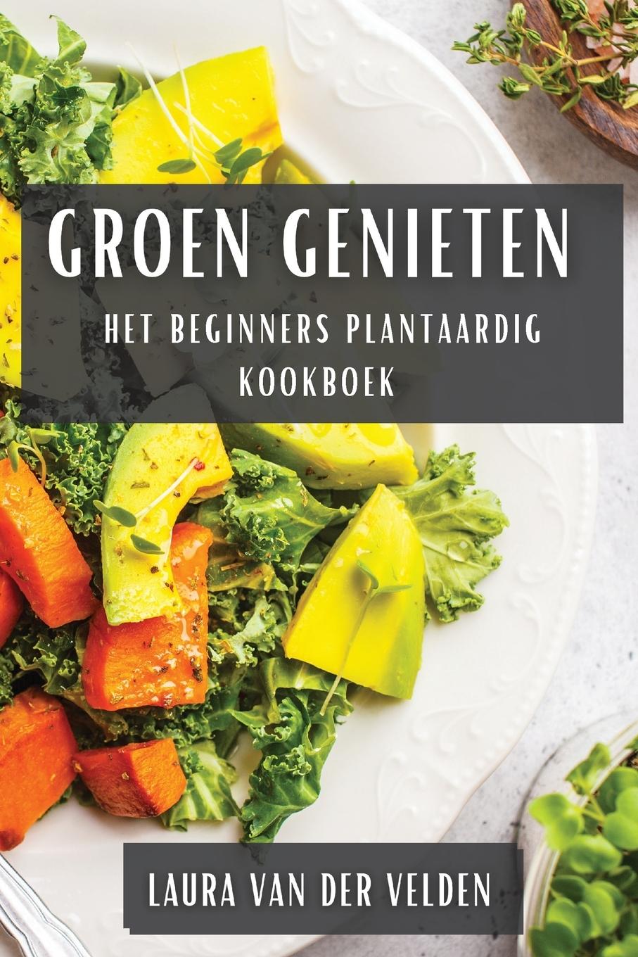Книга Groen Genieten Laura van der Velden