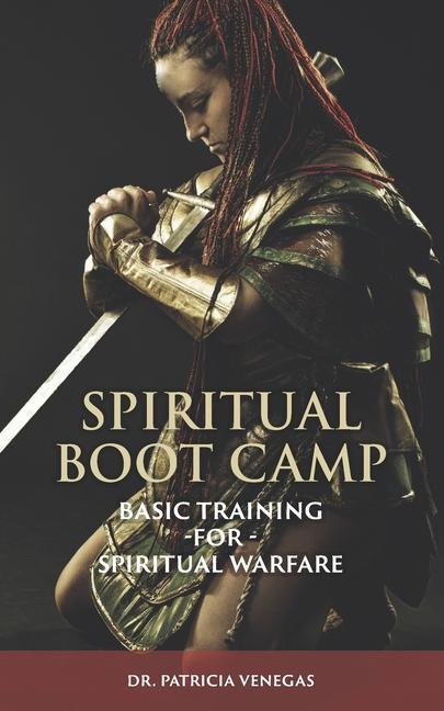 Knjiga Spiritual Boot Camp: Basic Training for Spiritual Warfare Patricia Venegas