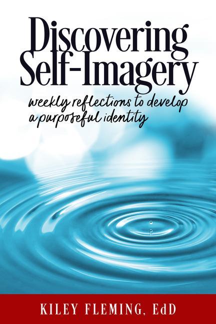 Kniha Discovering Self-Imagery: Weekly Reflections to Develop a Purposeful Identity 