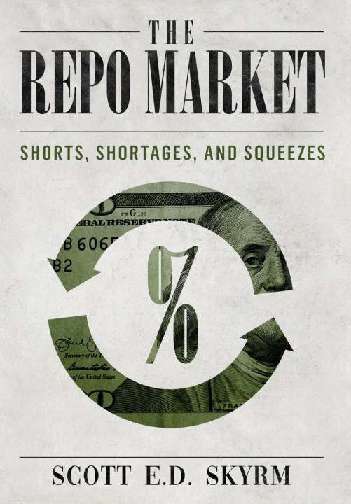 Carte The Repo Market, Shorts, Shortages & Squeezes 