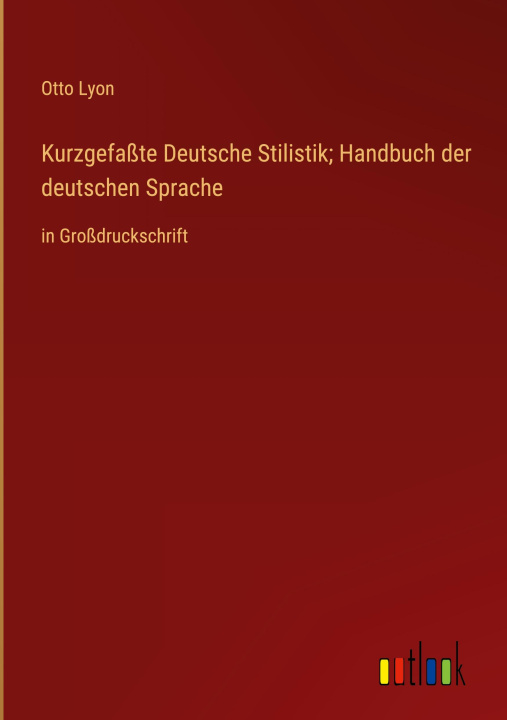 Kniha Kurzgefaßte Deutsche Stilistik; Handbuch der deutschen Sprache 