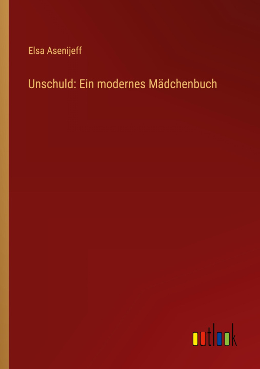 Boek Unschuld: Ein modernes Mädchenbuch Elsa Asenijeff