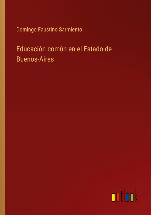 Kniha Educación común en el Estado de Buenos-Aires 
