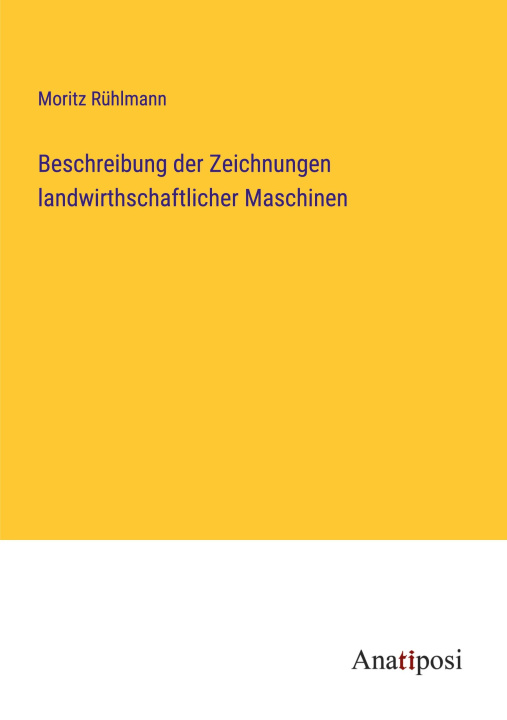 Kniha Beschreibung der Zeichnungen landwirthschaftlicher Maschinen 