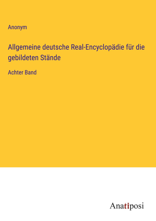 Kniha Allgemeine deutsche Real-Encyclopädie für die gebildeten Stände 