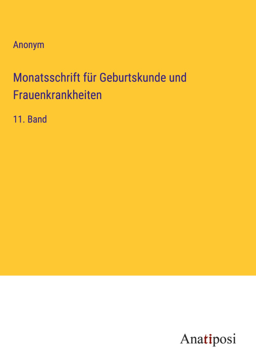 Könyv Monatsschrift für Geburtskunde und Frauenkrankheiten 