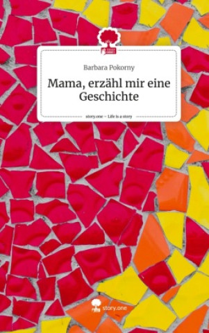 Kniha Mama, erzähl mir eine Geschichte. Life is a Story - story.one 