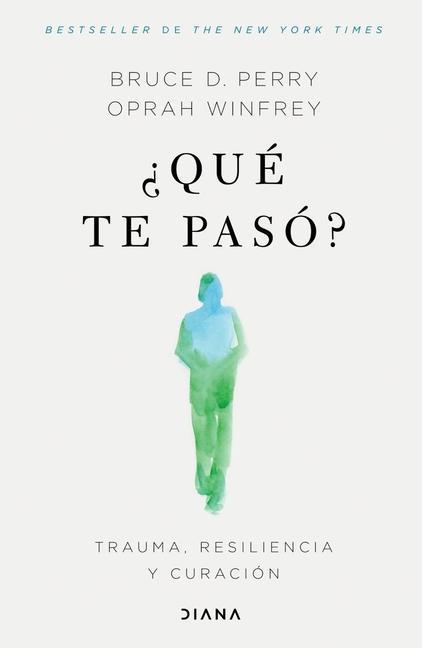 Kniha ?Qué Te Pasó?: Trauma, Resiliencia Y Curación / What Happened to You?: Conversations on Trauma, Resilience, and Healing (Spanish Edition) Bruce Perry