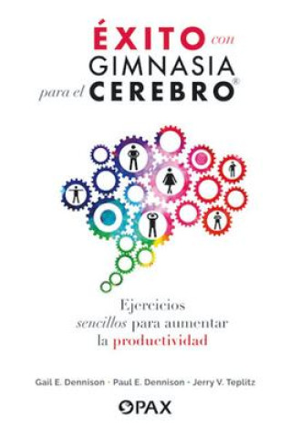 Kniha Éxito Con Gimnasia Para El Cerebro: Ejercicios Sencillos Para Aumentar La Productividad Gail E. Dennison