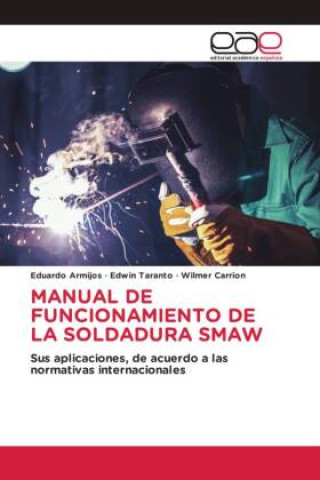 Kniha MANUAL DE FUNCIONAMIENTO DE LA SOLDADURA SMAW Edwin Taranto