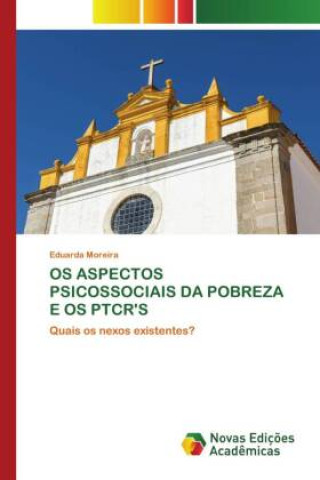 Buch OS ASPECTOS PSICOSSOCIAIS DA POBREZA E OS PTCR'S Eduarda Moreira