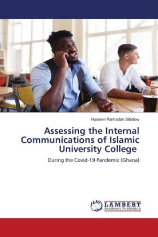 Knjiga Assessing the Internal Communications of Islamic University College Hussein Ramadan Sibidow