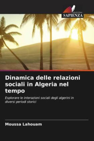 Buch Dinamica delle relazioni sociali in Algeria nel tempo Moussa Lahouam