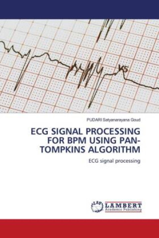 Knjiga ECG SIGNAL PROCESSING FOR BPM USING PAN-TOMPKINS ALGORITHM PUDARI Satyanarayana Goud