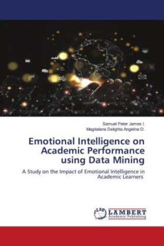 Knjiga Emotional Intelligence on Academic Performance using Data Mining Magdalene Delighta Angeline D.