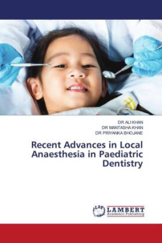 Książka Recent Advances in Local Anaesthesia in Paediatric Dentistry Mantasha Khan