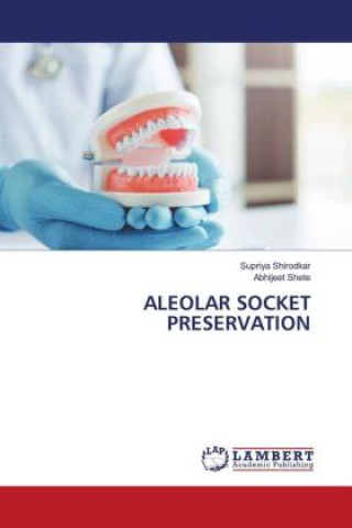 Knjiga ALEOLAR SOCKET PRESERVATION Abhijeet Shete